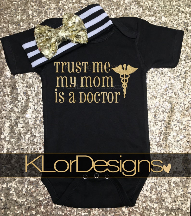 baby gift for doctor Trust Me My Mom is a Doctor baby girl outfit