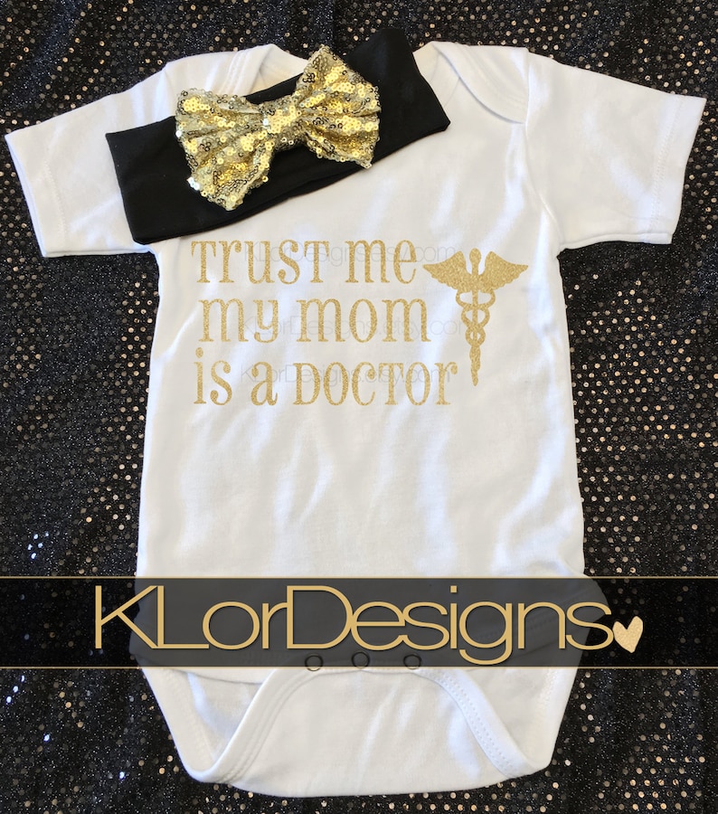 baby gift for doctor Trust Me My Mom is a Doctor baby girl outfit