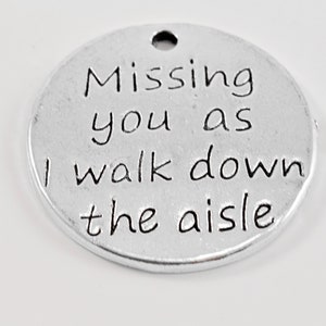 Missing You As I Walk Down the Aisle Antique Silver Tone Charm