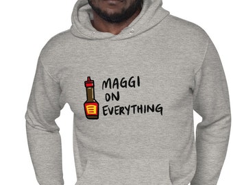 Maggi on Everything - Unisex Hoodie, Maggi Gift, Unique Maggi Shirt, Maggi Hoodie, Unique Foodie Gift, Condiment Gift, Cool Maggi Shirt