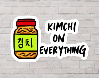 Kimchi on Everything STICKER, Kimchi Sticker, Korean Sticker, Korean Food Sticker, Kimchi Gift, Korea Gift, Korea Sticker, Asian Foodie