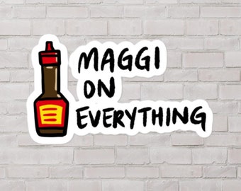 Maggi on Everything STICKER - Maggi Gift, Unique Maggi Sauce Gift, Asian Food Sticker, European Food Sticker, Sauce Sticker