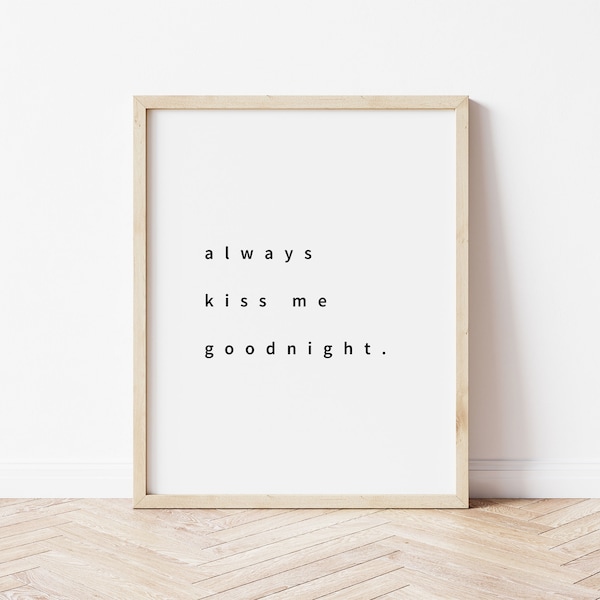 Always Kiss Me Goodnight Print, Simple Decor, Home Art Print, Art Prints, Downloadable Prints, Bedroom Wall Art, Wall Print, Boho wall art