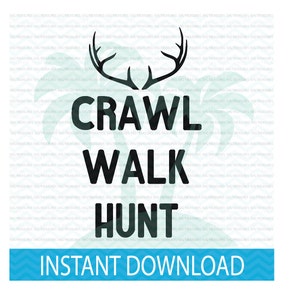 crawl walk hunt SVG DXF PNG archivos, decoración de baby shower, futuro cazador