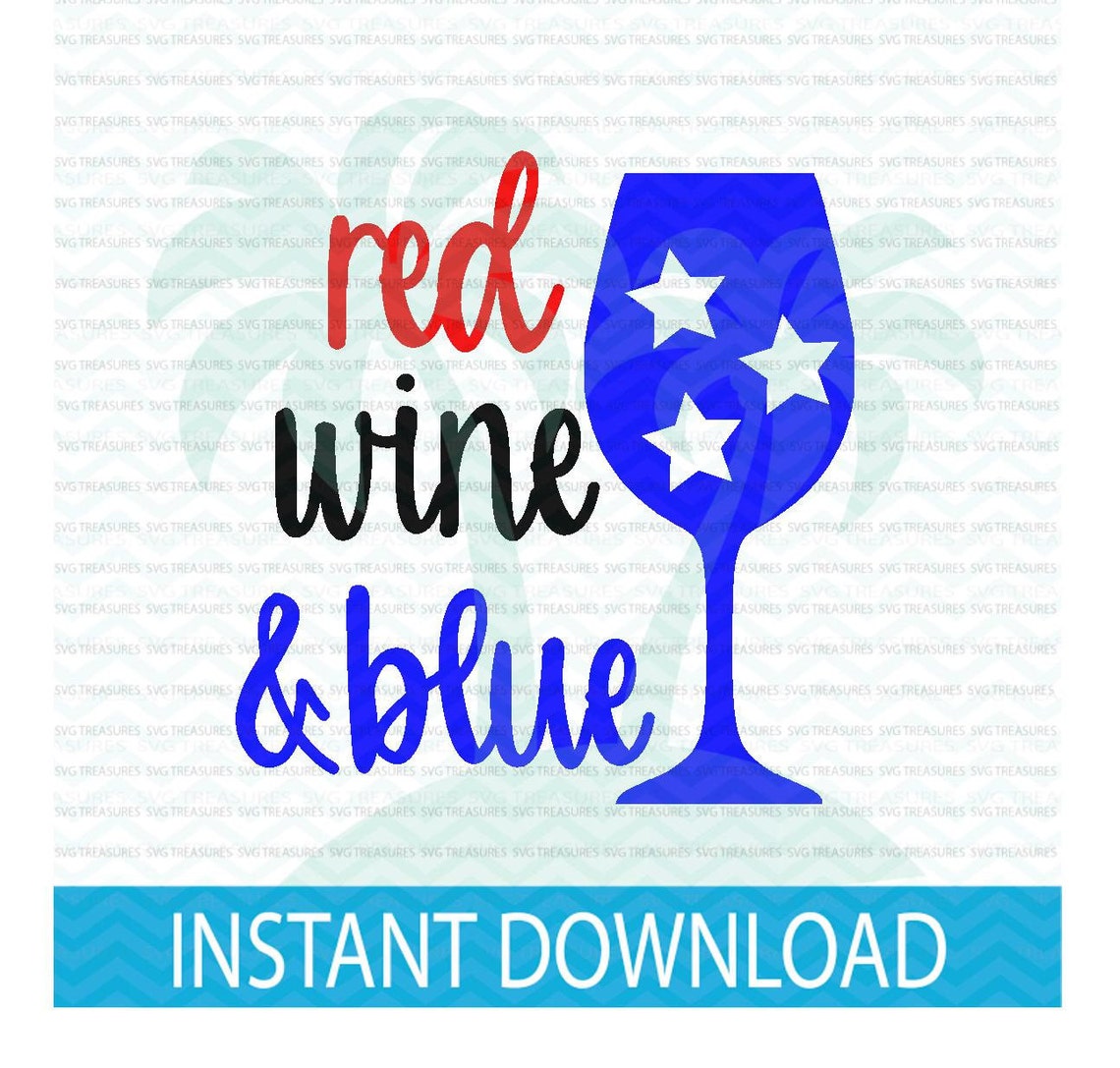 Red Wine and Blue Svg 4th of July SVG Summer Svg America Etsy