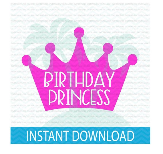 Download Birthday Princess Svg Dxf Png File Birthday Party For Girl Etsy