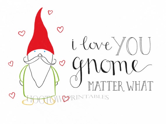 Download I Love You Gnome Matter What 8x10 and 5x7 Printable | Etsy
