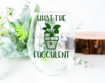 What the Fucculent / Plants / Humor / Stemless Wine Glass