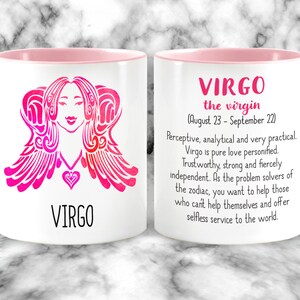 May include: White ceramic mug with a pink rim and handle. The mug features a pink and white illustration of the Virgo zodiac sign with the text "VIRGO" below. The other side of the mug has the text "VIRGO the virgin (August 23 - September 22)" and a description of the Virgo personality.