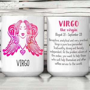 May include: White ceramic mug with a pink and white design of the Virgo zodiac sign. The mug has a handle and the text "VIRGO the virgin (August 23 - September 22)" is printed on the side. The text below reads "Perceptive, analytical and very practical. Virgo is pure love personified. Trustworthy, strong and fiercely independent. As the problem solvers of the zodiac, you want to help those who can't help themselves and offer selfless service to the world."