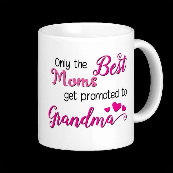 only the best moms get promoted to grandma mug