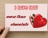 Printable card - card Valentine's day - I love you more than chocolate - card humor
