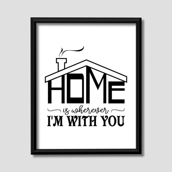 Home signs, Home is wherever I'm with you, home quote art inspirational, type poster printable, wall decor, housewarming gift, downloadable