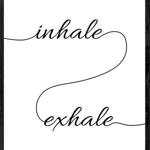 May include: Black and white minimalist print with the words "inhale" and "exhale" written in cursive script. The words are connected by a continuous line.