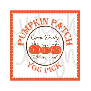 May include: Orange and brown sign with the text "Pumpkin Patch" in a circle with the text "Open Daily" and "25¢ a pound" and "You Pick" below.  There are three orange pumpkins with green stems inside the circle.