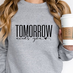 Tomorrow Needs You Svg, Positive Quote Svg, Digital Download, Motivational Svg, Anxiety Svg, You Matter Svg, Mental Health Svg, Svg Cut File
