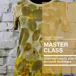 May include: A white t-shirt with a green and yellow leaf pattern. The t-shirt is hanging on a white brick wall. The text "MASTER CLASS" and "Coloring t-shirts with the eco print technique" is on a yellow background.