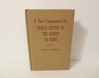 Vintage Christian Book / A New Commentary on Paul&#39;s Letter to the Saints at Rome / Robertson Whiteside / Apostle Paul / Bible Commentary