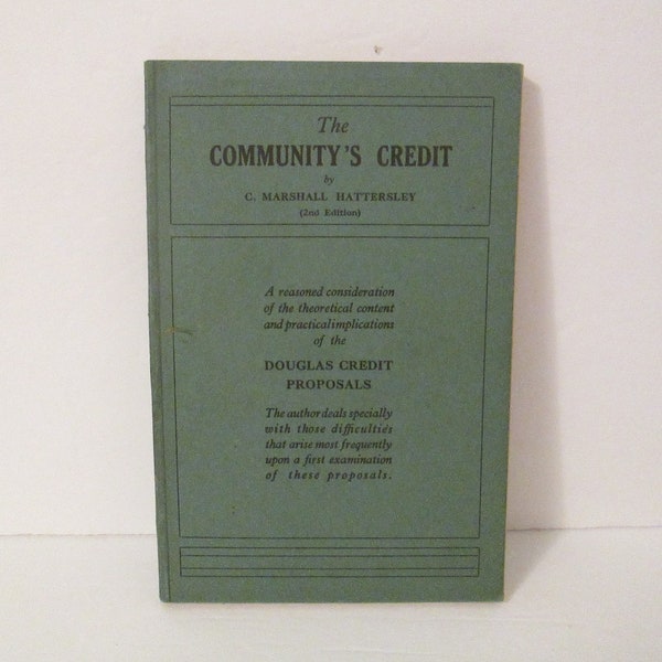 The Community's Credit A Consideration of the Principles of Social Credit / Vintage Economics / C. Marshall Hattersley / Vintage Economics