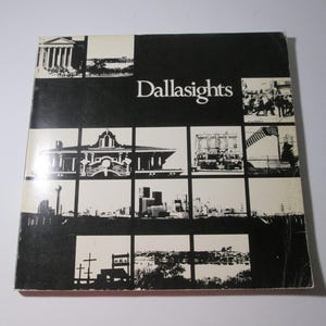 Dallasights An Anthology of Architecture and Open Spaces 1978 / Local Texas Architecture
