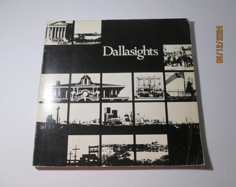 Dallasights An Anthology of Architecture and Open Spaces 1978 / Local Texas Architecture