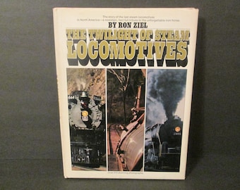 Vintage Train Book: The Twilight of Steam Locomotives by Ron Ziel