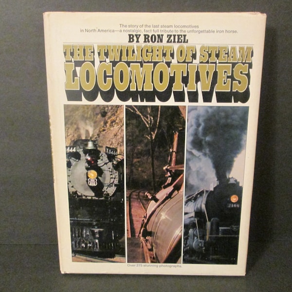 The Twighlight of the Steam Locomotives / By Ron Ziel / Vintage Train Book / Transportation / History of Locomotives / Railroad