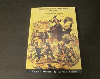 The Calverley Examination: The Answers to The Pickwick Papers / Cedrick Dickens and Alfred Collins / Charles Dickens