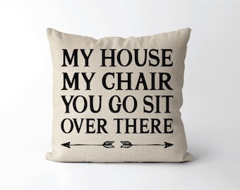 My House My Chair You Go Sit Over There Pillow | Spot Saver | Funny Father'S Day Gift For Dad | Humorous Present