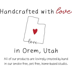 Handcrafted with love in Orem, Utah
