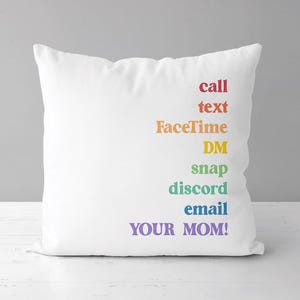Call text FaceTime DM snap discord email YOUR MOM! Pillow | College Dorm Decor | Going Away To College Gift | College Care Package