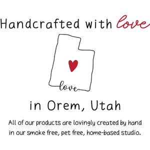 Handcrafted with love in Orem, Utah