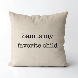 Favorite Child pillow | Funny Gift For Mom Or Dad |  Humorous Mothers Day Present  |  Father's Day Gag Gift