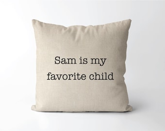 Favorite Child pillow | Funny Gift For Mom Or Dad |  Humorous Mothers Day Present  |  Father's Day Gag Gift