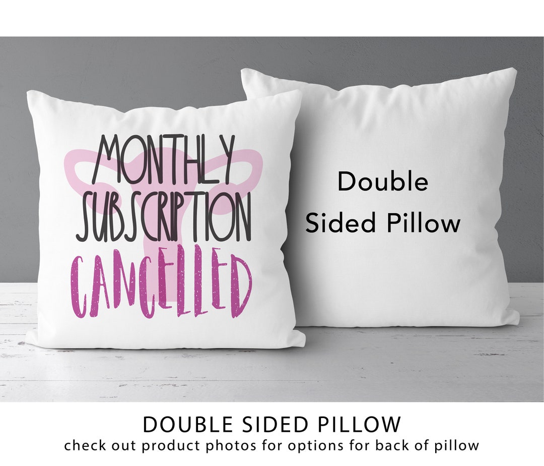 Monthly Subscription Cancelled Pillow Humorous Hysterectomy Gift Women