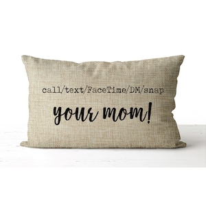 Call text FaceTime DM snap your Mom! pillow | College Dorm Decor | Graduation gift class 2022 | Go Away To College Gift | Personalize it