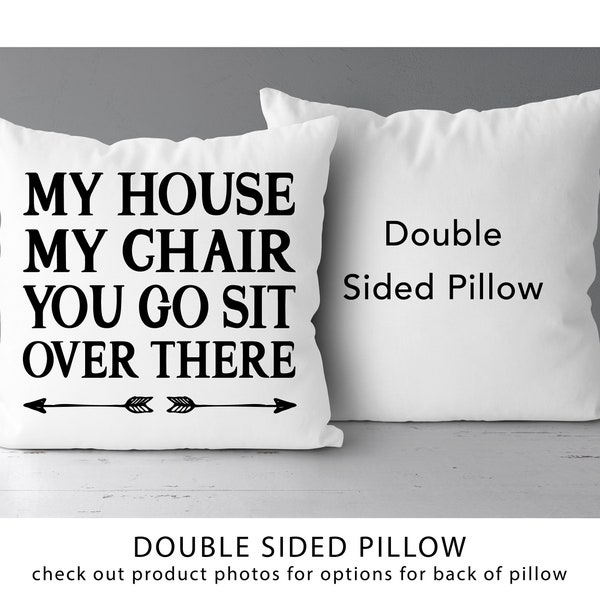 My House My Chair You Go Sit Over There Pillow | Spot Saver | Funny Father'S Day Gift For Dad | Humorous Present *