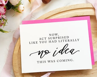 Bridesmaid Proposal. Now Act Surprised Card. Will You Be My Matron of Honor Card