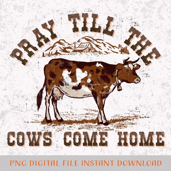 Western Cow Vintage, Western PNG Sublimations, Pray Till The Cows Come Home, Western Retro Design Png, Country png, Wild west png.