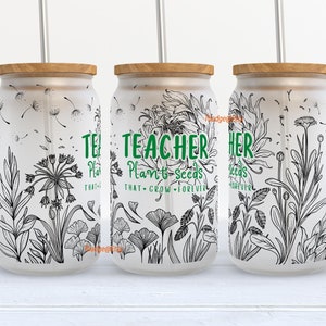 Teacher libbey can wrap PNG, 16 oz Libbey Glass Can Tumbler Sublimation. Digital Download. Teachers Plant Seeds That Grow Forever. floral.