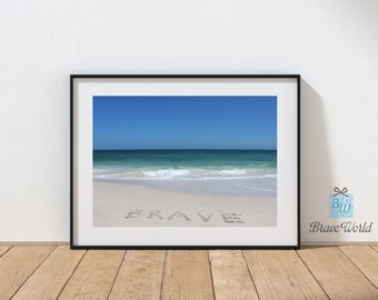 Brave Beach Print, Brave Print, Beach Decor, Be Bold Be Brave, Beach Sand Writing, Wellness, Courage, Braver Than You Think, Bravery, Gifts