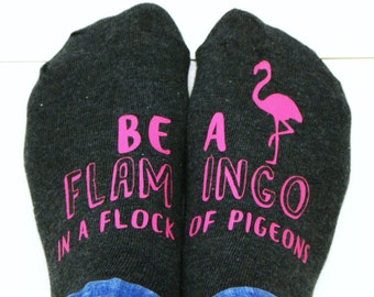 Be a Flamingo in a Flock of Pigeons - Women's Socks