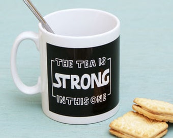 Star Wars Fan Mug - &#39;The Tea/Coffee is Strong in This One&#39; - Coffee Mug for Men