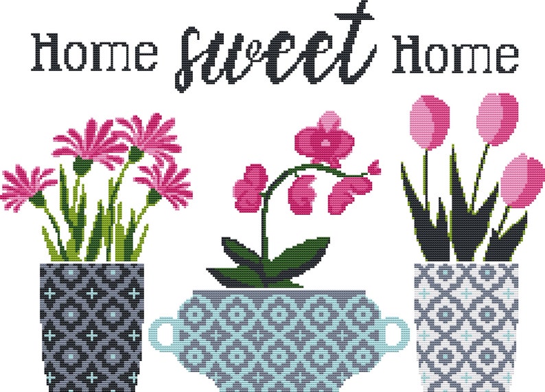 May include: Home sweet home cross stitch pattern featuring three potted plants: pink flowers in a gray and white patterned pot, pink orchids in a blue and white patterned pot, and pink tulips in a gray and white patterned pot.