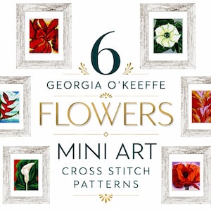 6 Georgia O'Keeffe  mini art cross stitch patterns.