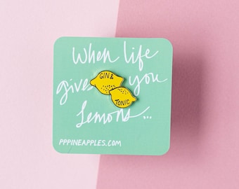 When Life Gives You Lemons  |  Gin and Tonic pin  | G&T pin  | Enamel Lemon brooch