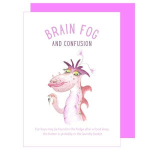 May include: A pink cartoon dragon with purple hair and green eyes holds a key. The text "BRAIN FOG AND CONFUSION" is above the dragon. The text below the dragon reads "Car keys may be found in the fridge after a food shop, the butter is probably in the laundry basket."