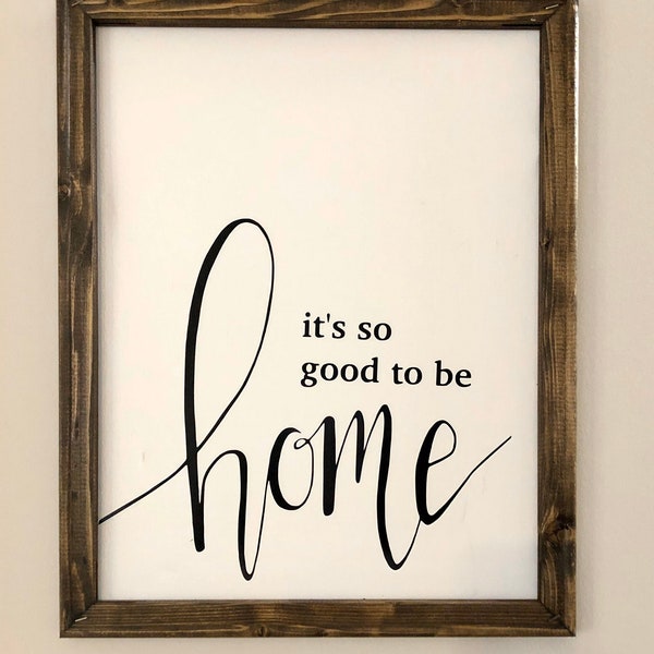 It’s So Good To Be Home Reverse Canvas sign