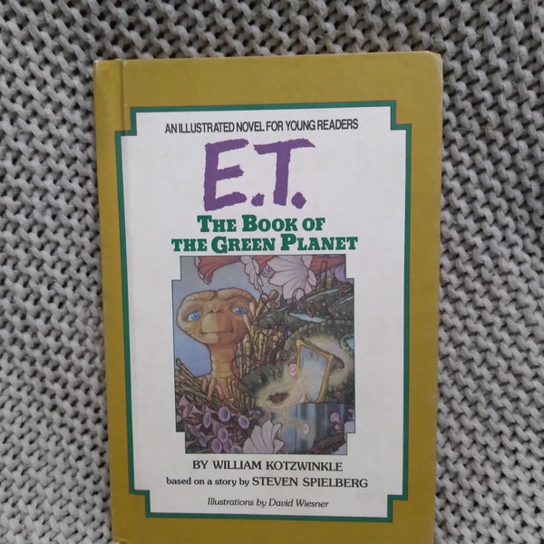 E.T. The Book of the Green Planet by William Kotzwinkle Hardcover edition