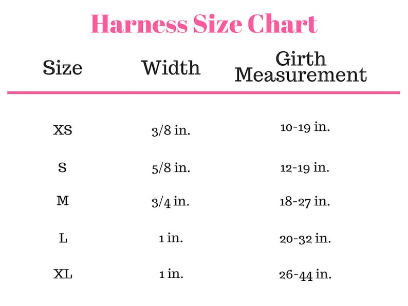 May include: Harness size chart with measurements in inches for different sizes: XS, S, M, L, and XL. The chart shows the width and girth measurement for each size.